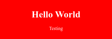 Image with white text centred on red back ground saying hello world testing